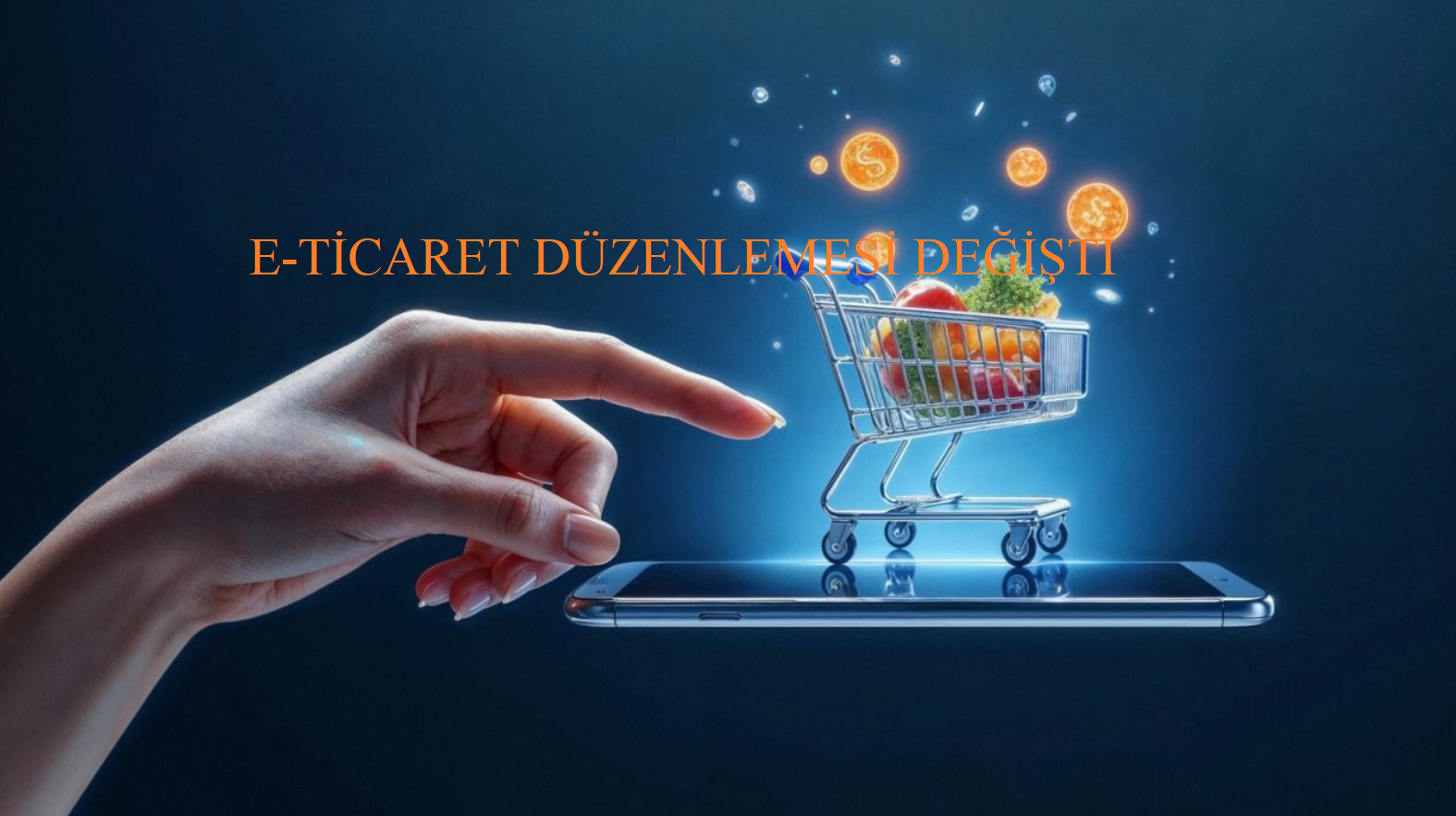 E-Ticaret Düzenlemesi Değişti